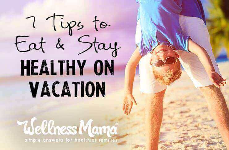 7 Tips to Eat and Stay Healthy on Vacation