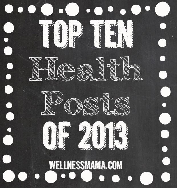 Top Ten Health Posts of 2013 from Wellness Mama Top 10 Health Posts of 2013