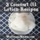 3 Coconut Oil Lotion recipes