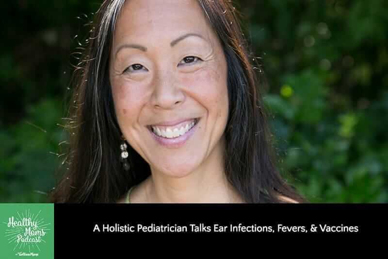A Holistic Pediatrician Talks Ear Infections, Fevers, & Vaccines with Dr Elisa Song