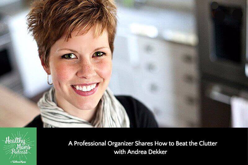 103: Andrea Dekker on Organizing & Beating Clutter