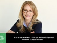ADD, ADHD & Behavior Challenges with Psychologist and Nutritionist Dr. Nicole Beurkens