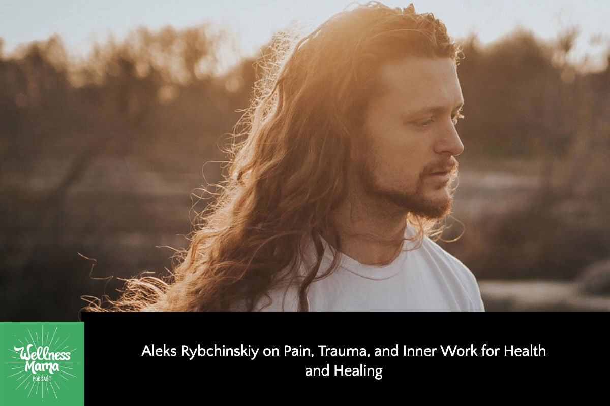 Aleks Rybchinskiy on Pain, Trauma, and Inner Work for Health and Healing