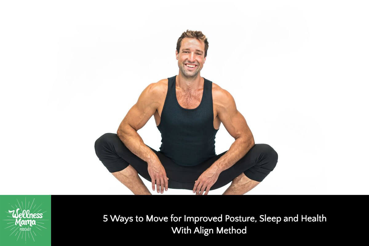 302: 5 Ways to Move for Improved Posture, Sleep, and Health With Align Method