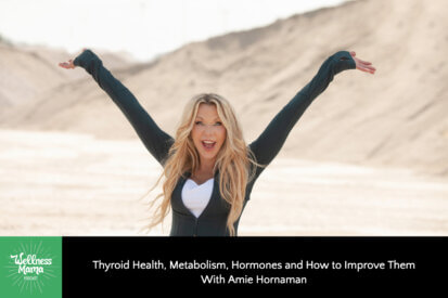 Thyroid Health, Metabolism, Hormones and How to Improve Them with Amie Hornaman