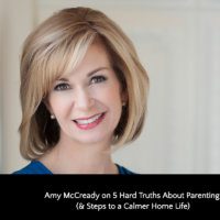 Amy McCready on 5 Hard Truths About Parenting (& Steps to a Calmer Home Life)
