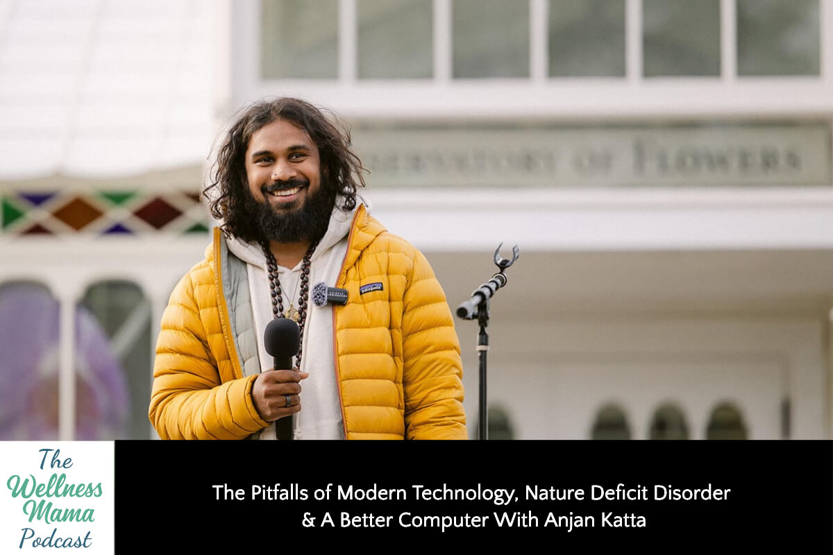 The Pitfalls of Modern Technology, Nature Deficit Disorder & A Better Computer with Anjan Katta