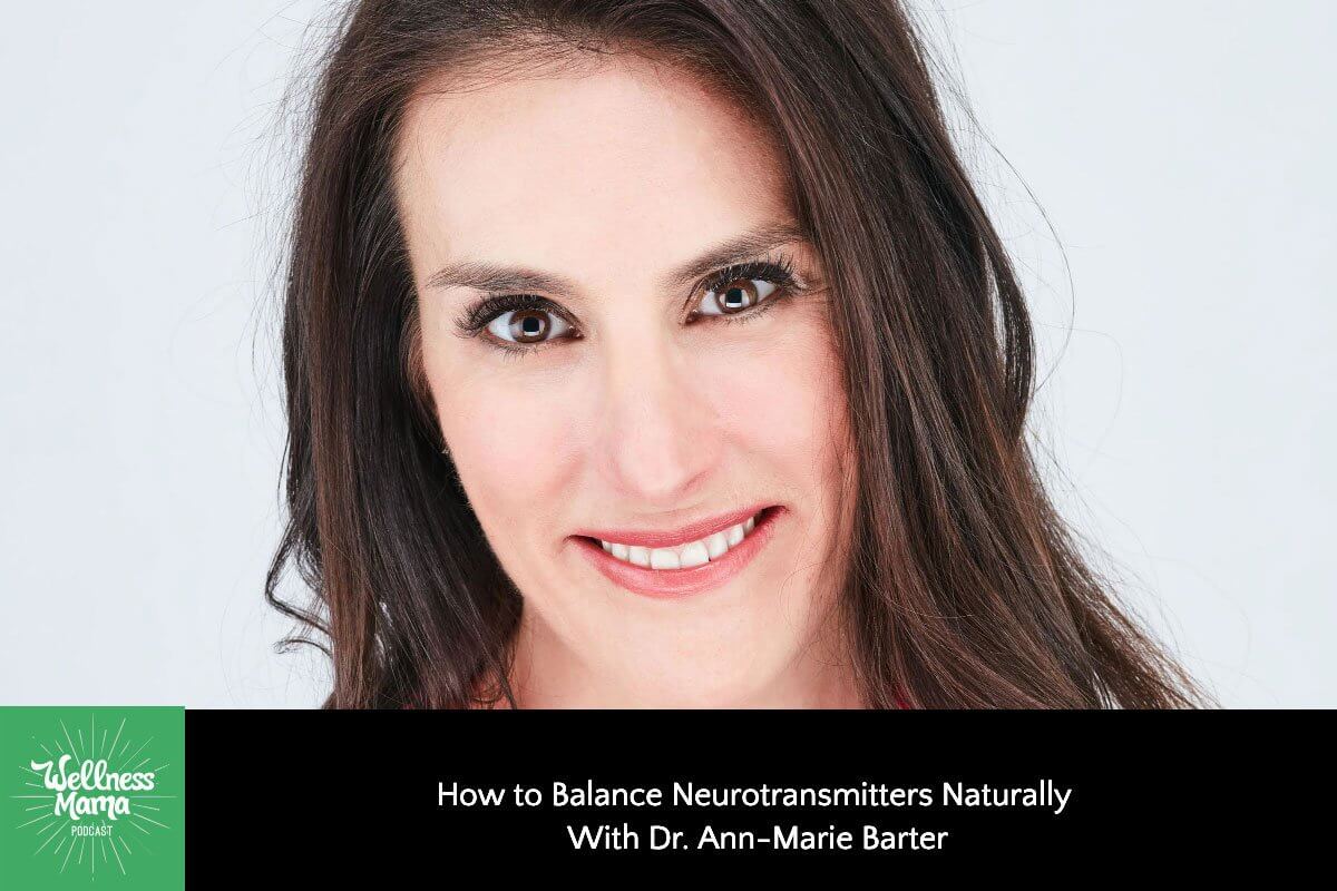 How to Balance Neurotransmitters Naturally with Dr. Ann-Marie Barter