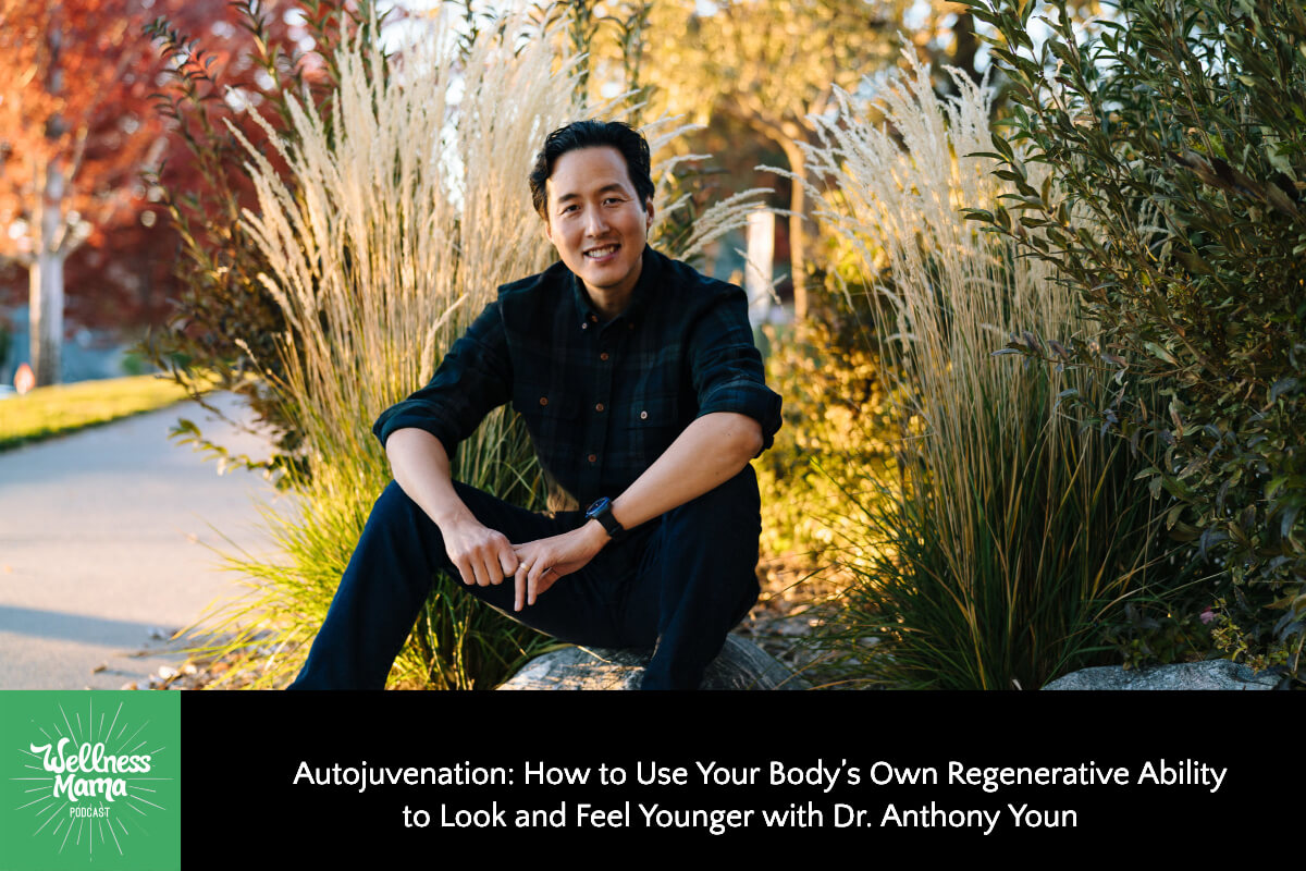 Autojuvenation: How to Use Your Body’s Own Regenerative Ability to Look and Feel Younger with Dr. Anthony Youn