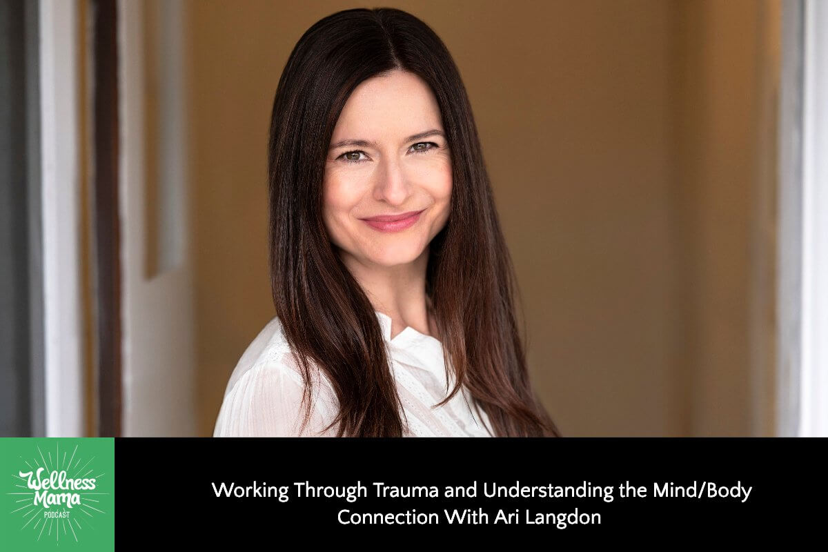 440: Dr. Ari Langdon on Working Through Trauma & Understanding the Mind/Body Connection