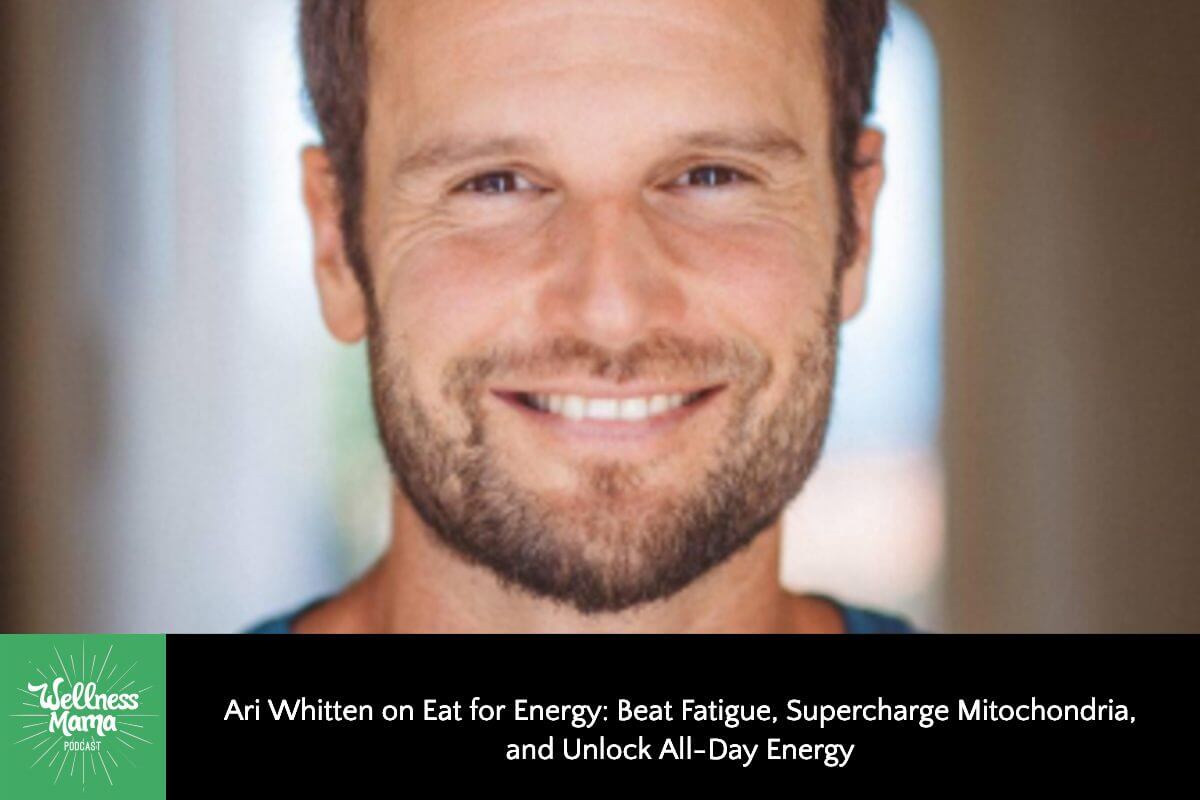 Ari Whitten on Eat for Energy: Beat Fatigue, Supercharge Mitochondria, and Unlock All-Day Energy