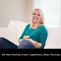 Ask Katie Anything: Protein, Supplements, Sleep, Parenting, and Shoes