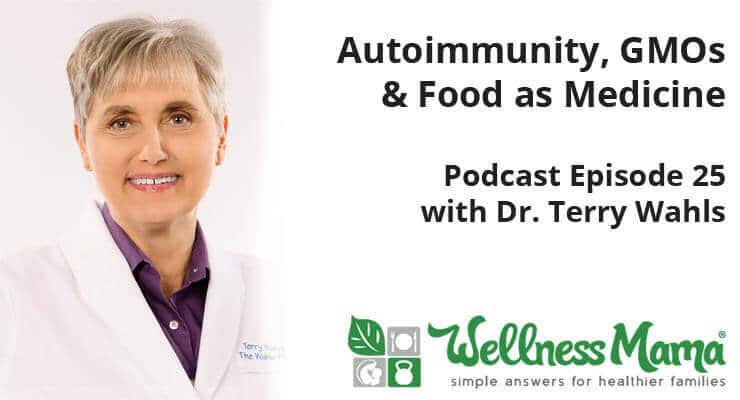 Autoimmunity GMOs and Food as Medicine with Terry Wahls