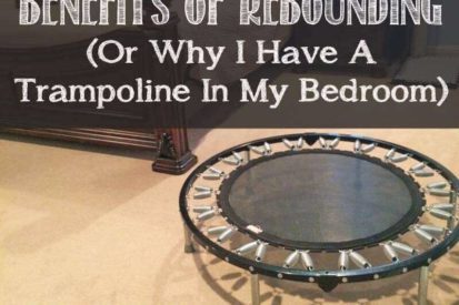 Benefits of Rebounding - Or Why I have A Trampoline In My Bedroom