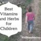 Best Vitamins and Herbs for Children