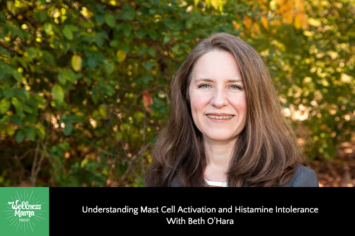 404: Understanding Mast Cell Activation and Histamine Intolerance With Beth O’Hara