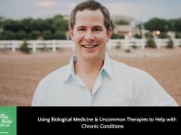 Using Biological Medicine & Uncommon Therapies to Help with Chronic Conditions