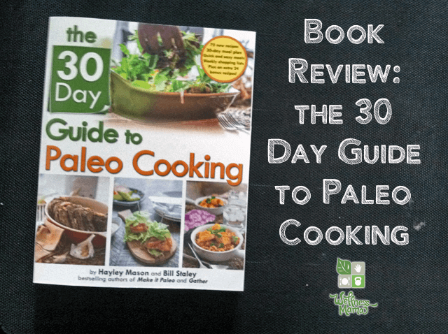 30 Day Guide to Paleo Cooking Book Review