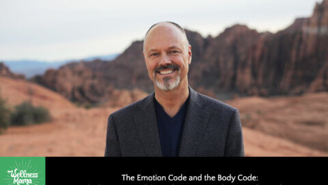 The Emotion Code and the Body Code: Unlocking Your Body’s Healing Power with Dr. Bradley Nelson