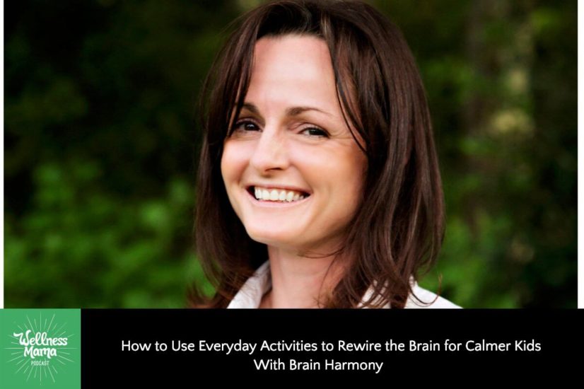 How to Use Everyday Activities to Rewire the Brain for Calmer Kids With Brain Harmony