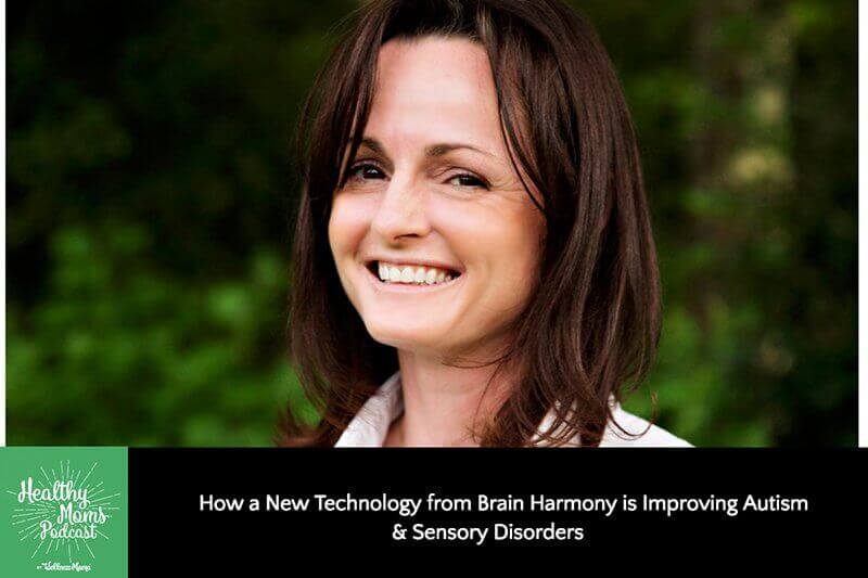 151: Carol Garner-Houston on How Brain Harmony is Improving Autism & Sensory Disorders