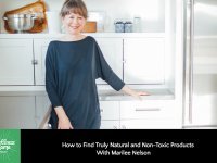 How to Find Truly Natural and Non-Toxic Products with Marilee Nelson