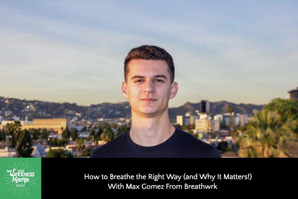 How to Breathe the Right Way (and Why It Matters!) With Max Gomez From Breathwrk
