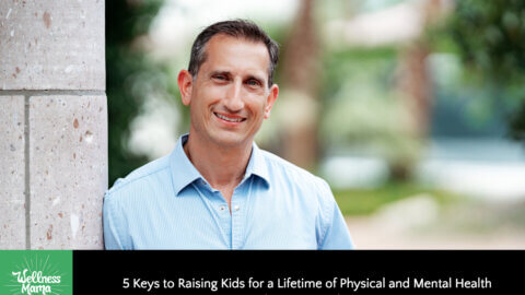 5 Keys to Raising Kids for a Lifetime of Physical and Mental Health With Brian Stenzler