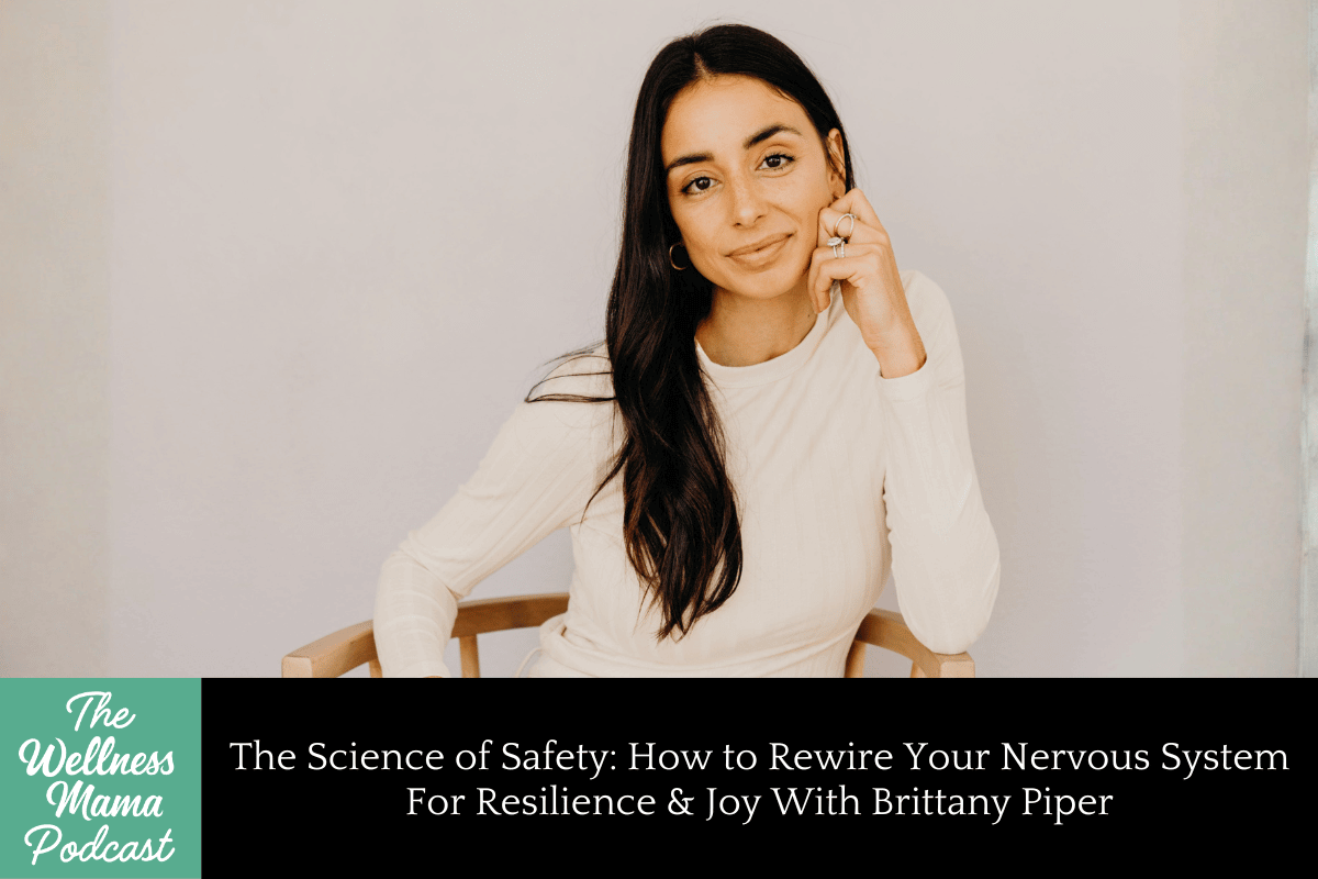 997: The Science of Safety: How to Rewire Your Nervous System For Resilience & Joy With Brittany Piper