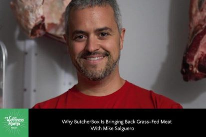 Why ButcherBox Is Bringing Back Grass-Fed Meat With Mike Salguero