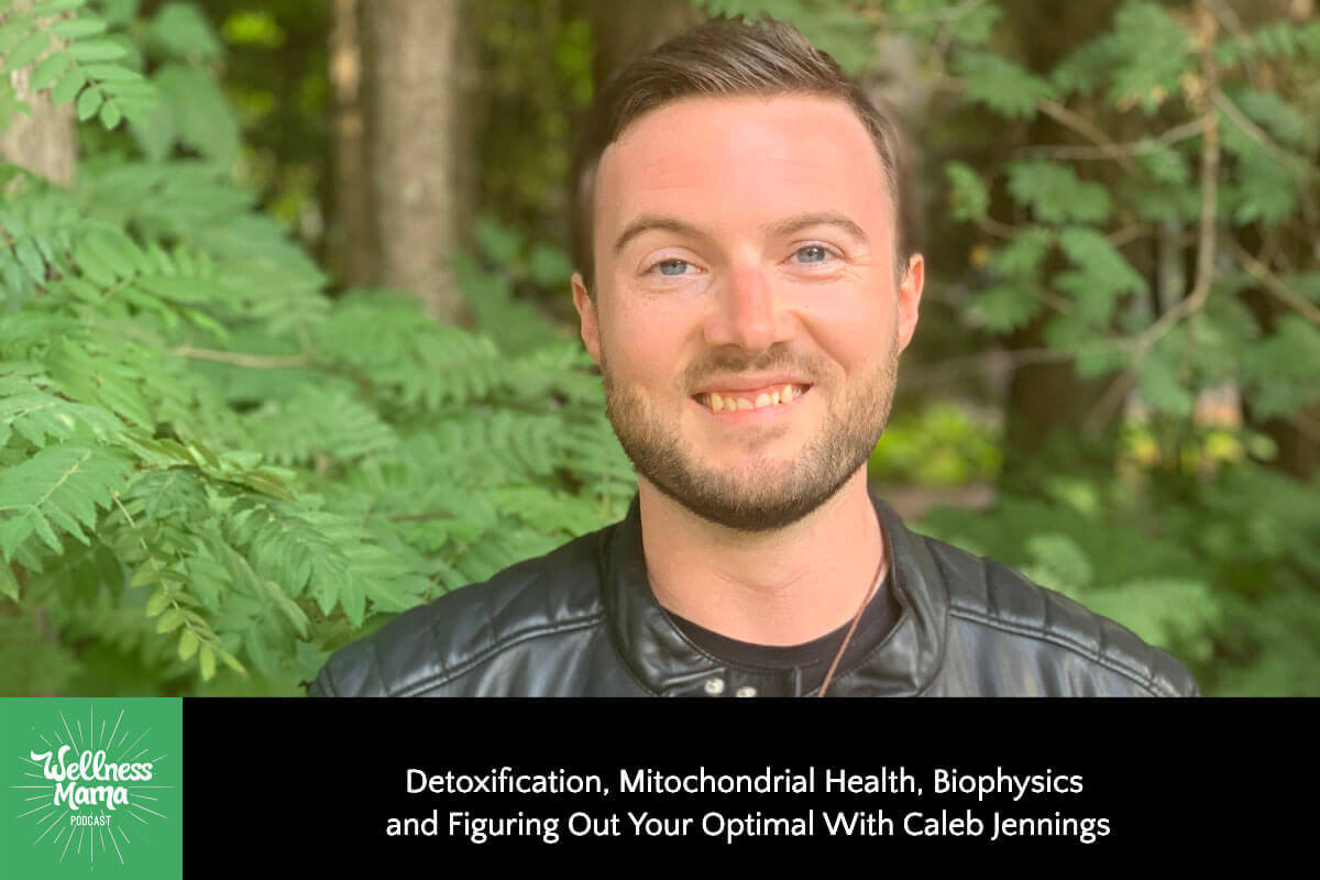 Detoxification, Mitochondrial Health, Biophysics and Figuring Out Your Optimal With Caleb Jennings