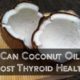 Can coconut oil boost thyroid health