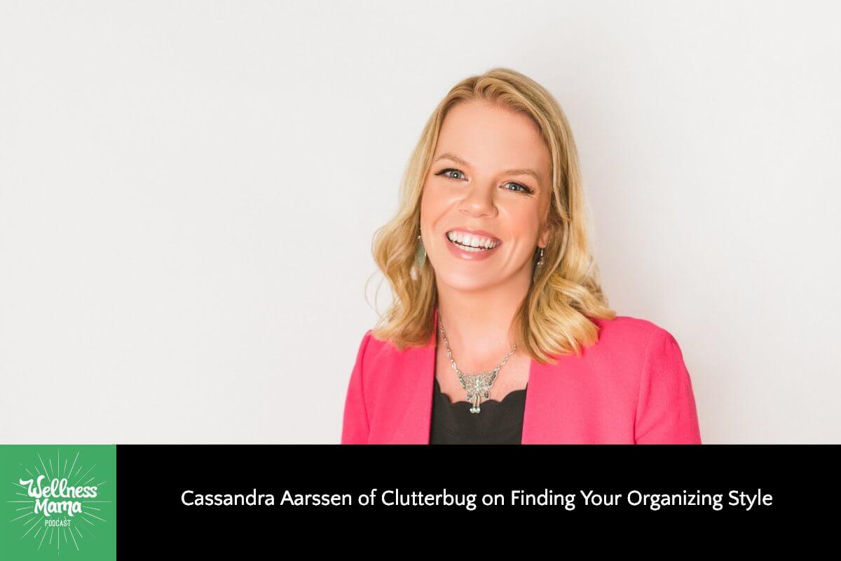 518: Cassandra Aarssen of Clutterbug on Finding Your Organizing Style