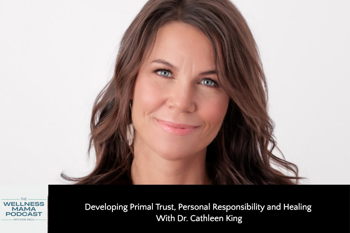 Healing Perception: Developing Primal Trust, Personal Responsibility and Healing with Dr. Cathleen King