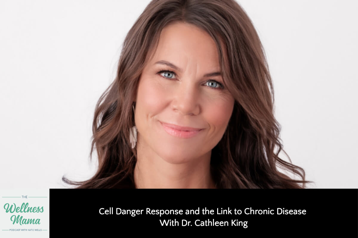 Cell Danger Response and the Link to Chronic Disease with Dr. Cathleen King