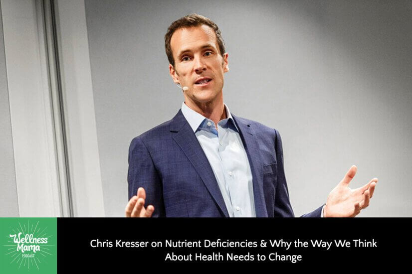 Chris Kresser on Nutrient Deficiencies & Why the Way We Think About Health Needs to Change