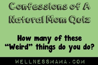 Confessions of a Natural Mom Quiz- How Many of these do you do?