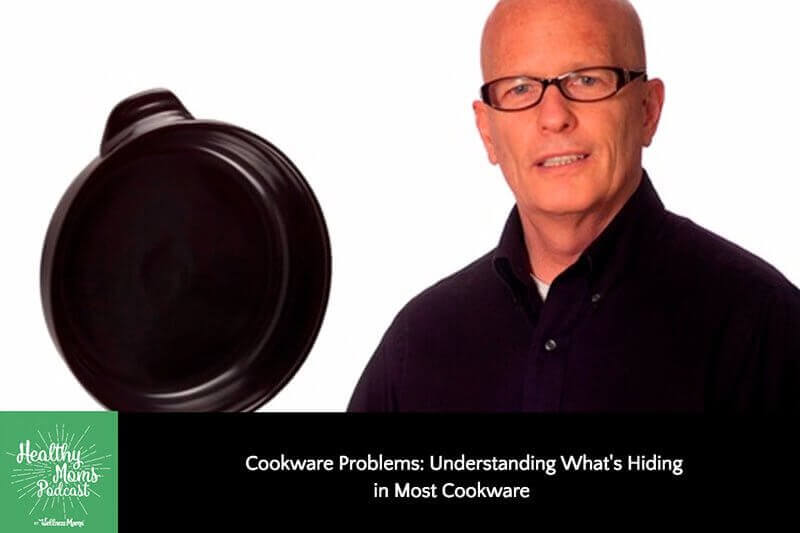 Cookware Problems: Understanding What's Hiding in Most Cookware