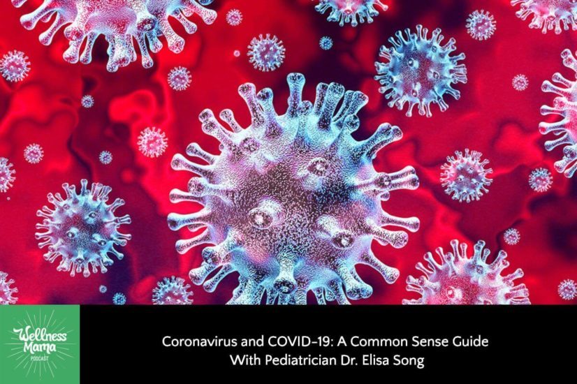 Coronavirus and COVID-19: A Common Sense Guide With Pediatrician Dr. Elisa Song