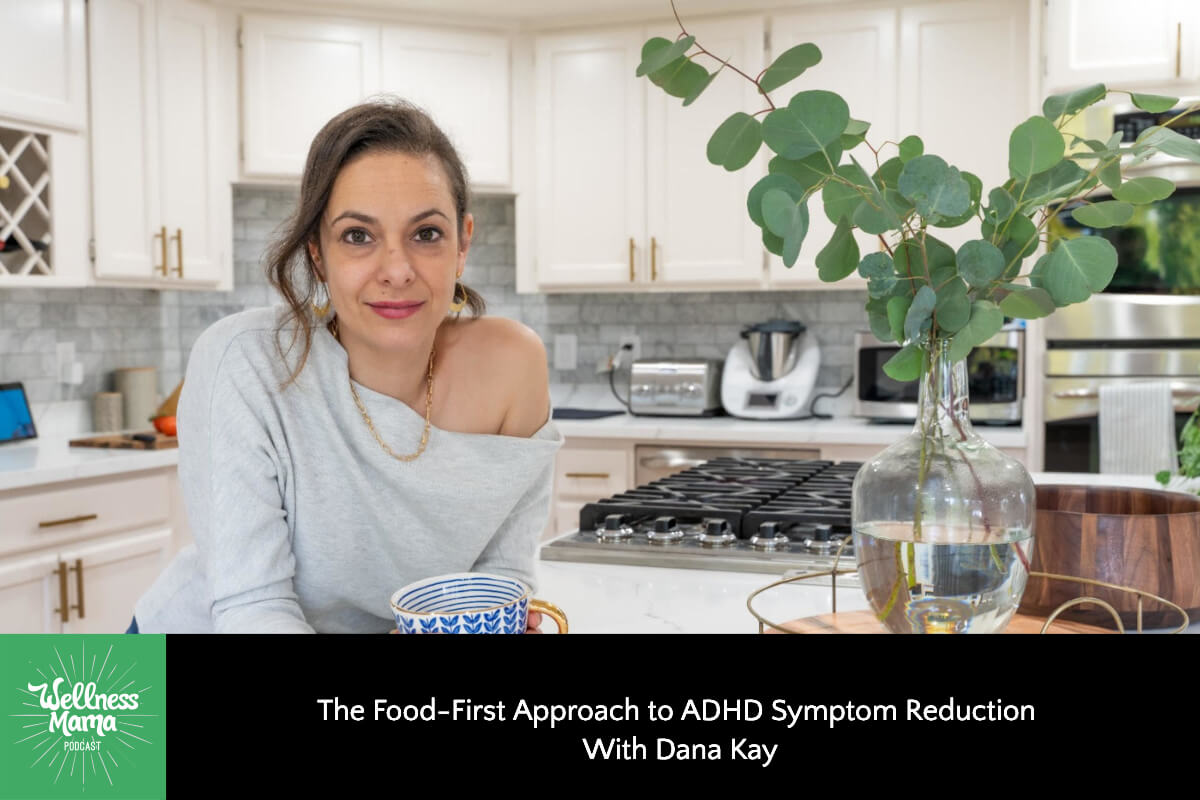 The Food-First Approach to ADHD Symptom Reduction with Dana Kay