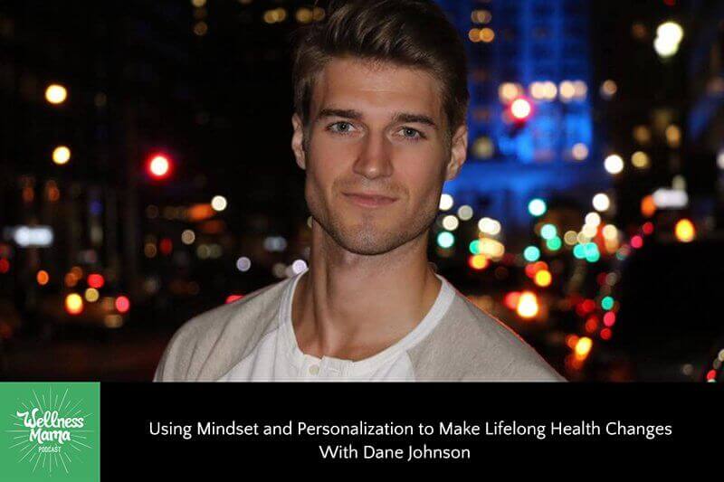 Using Mindset and Personalization to Make Lifelong Health Changes With Dane Johnson