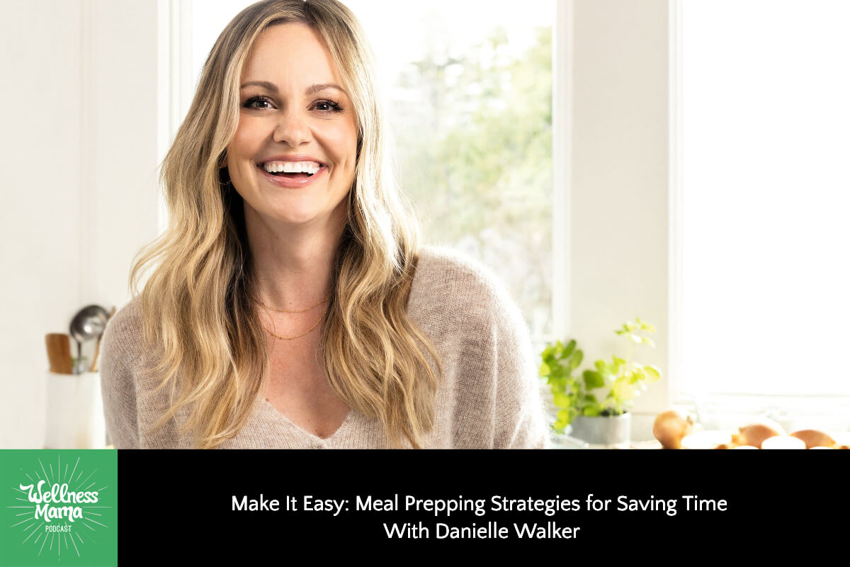 Make It Easy: Meal Prepping Strategies for Saving Time With Danielle Walker