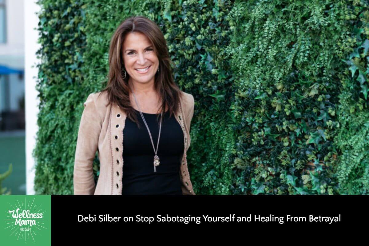 Debi Silber on Stop Sabotaging Yourself and Healing From Betrayal
