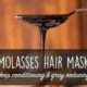 Deep conditioning molasses hair mask