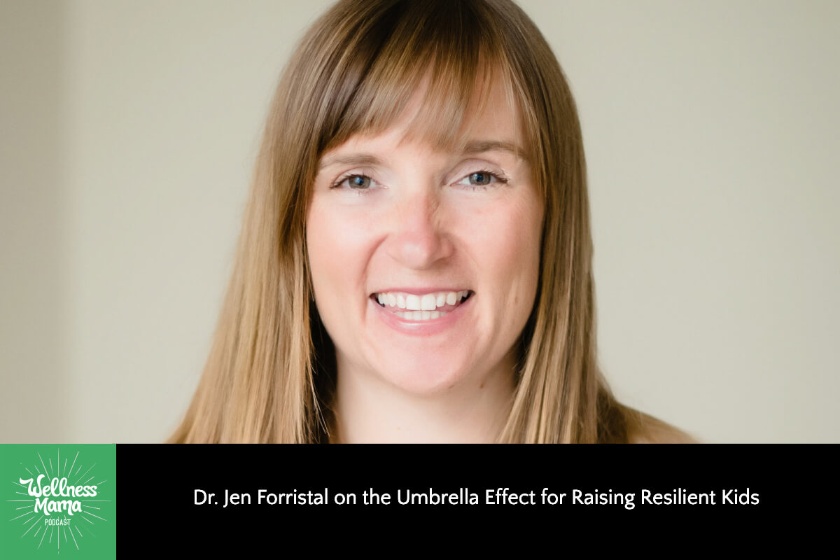 593: Dr. Jen Forristal on the Umbrella Effect for Raising Resilient Kids