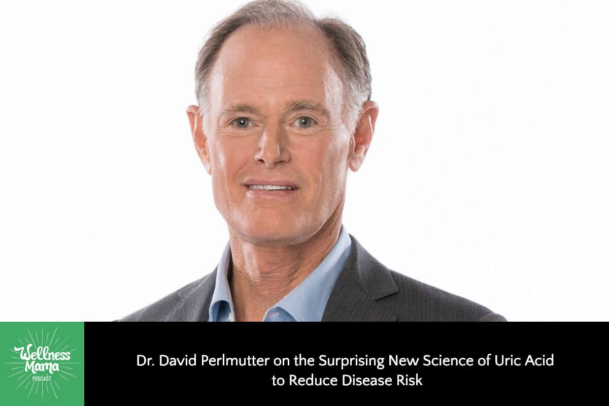 534: Dr. David Perlmutter on the Surprising New Science of Uric Acid to Reduce Disease Risk