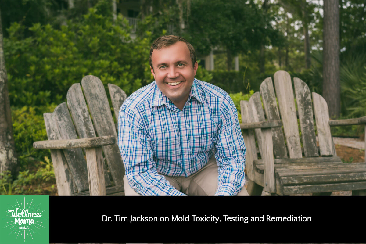 467: Dr. Tim Jackson on Mold Toxicity, Testing, and Remediation