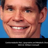 Cardiometabolic Risk, Lipoproteins and Metabolic Disorders With Dr. William Cromwell