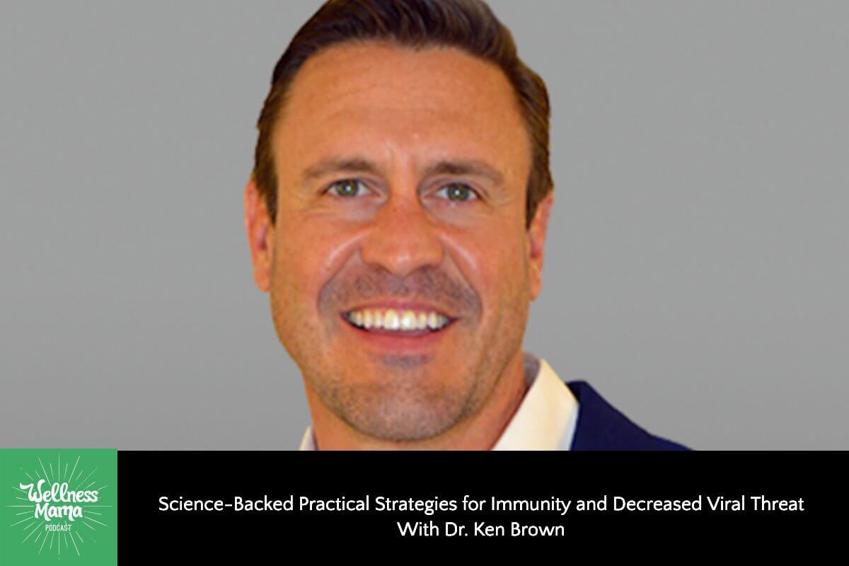 330: Science-Backed Practical Strategies for Immunity & Decreased Viral Threat With Dr. Ken Brown