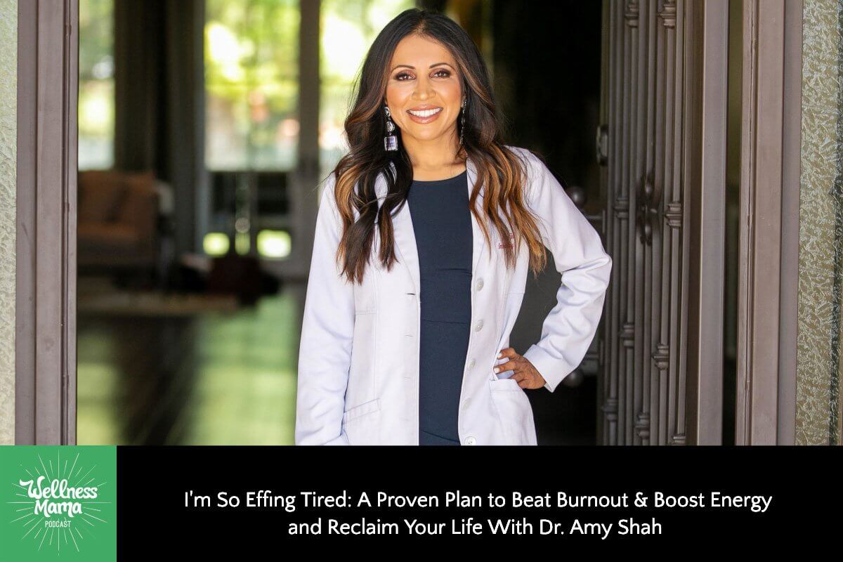 I'm So Effing Tired: A Proven Plan to Beat Burnout & Boost Energy, and Reclaim Your Life With Dr. Amy Shah